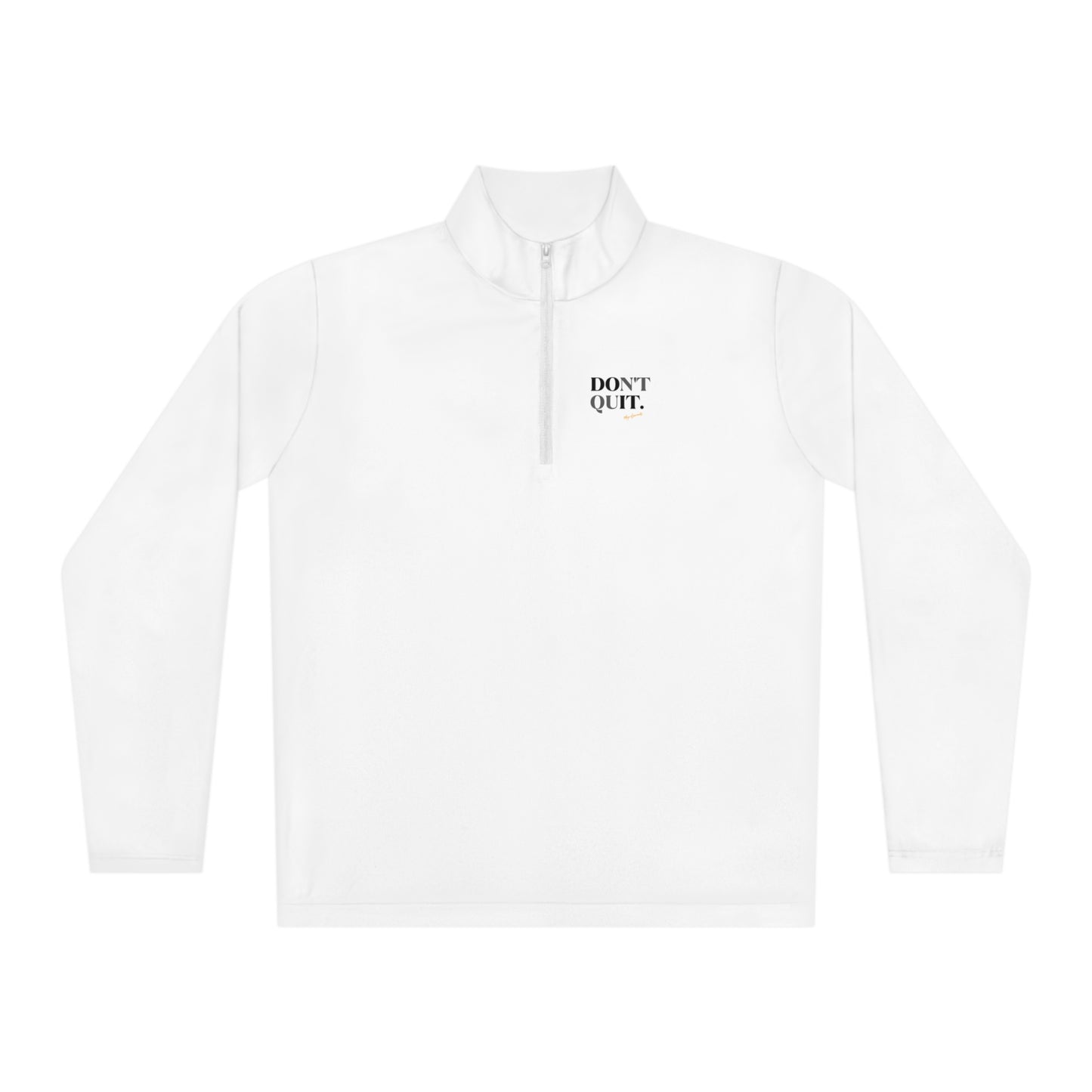 MRP's Don’t Quit Unisex Quarter-Zip Pullover